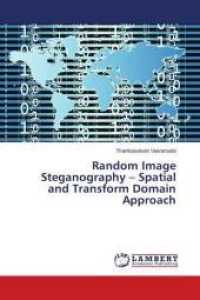 Random Image Steganography - Spatial and Transform Domain Approach （2016. 168 S. 220 mm）