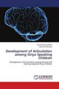 Development of Articulation among Oriya Speaking Children : Development of Articulation among Normal and Hearing Impaired Oriya Children （2018. 256 S. 220 mm）