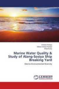Marine Water Quality & Study of Alang-Sosiya Ship Breaking Yard : Marine Environmental Diversity （2016. 88 S. 220 mm）