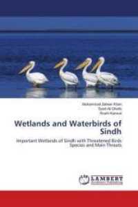 Wetlands and Waterbirds of Sindh : Important Wetlands of Sindh with Threatened Birds Species and Main Threats （2016. 88 S. 220 mm）