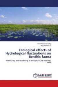 Ecological effects of Hydrological fluctuations on Benthic fauna : Monitoring and Modelling in a tropical Kole wetland, India （2016. 384 S. 220 mm）