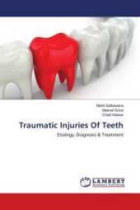 Traumatic Injuries Of Teeth : Etiology, Diagnosis & Treatment （2016. 496 S. 220 mm）