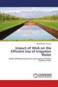 Impact of WUA on the Efficient Use of Irrigation Water : Under Different Sources (A Case Study of Andhra Pradesh, India) （2016. 200 S. 220 mm）