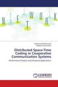 Distributed Space-Time Coding in Cooperative Communication Systems : Performance Analysis and Enhanced Applications （2016. 100 S. 220 mm）
