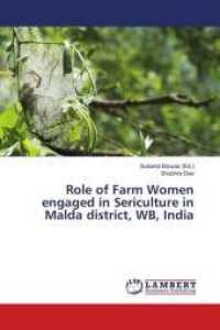 Role of Farm Women engaged in Sericulture in Malda district, WB, India （2016. 72 S. 220 mm）