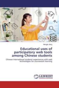 Educational uses of participatory web tools among Chinese students : Chinese international students' experiences with web technologies for coursework learning （2016. 200 S. 220 mm）