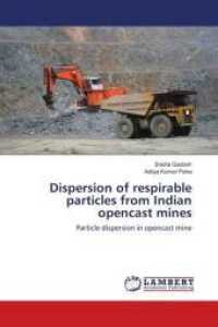 Dispersion of respirable particles from Indian opencast mines : Particle dispersion in opencast mine （2016. 172 S. 220 mm）