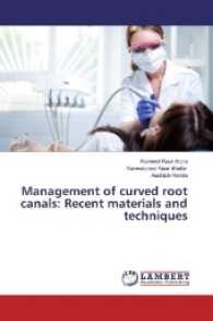 Management of curved root canals: Recent materials and techniques （2016. 304 S. 220 mm）