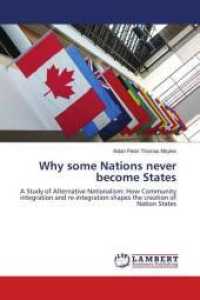Why some Nations never become States : A Study of Alternative Nationalism: How Community integration and re-integration shapes the creation of Nation States （2016. 72 S. 220 mm）