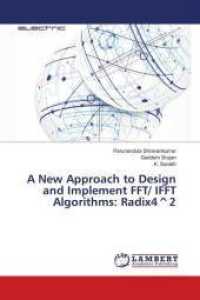 A New Approach to Design and Implement FFT/ IFFT Algorithms: Radix4^2 （2016. 136 S. 220 mm）