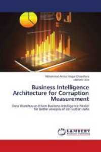 Business Intelligence Architecture for Corruption Measurement : Data Warehouse driven Business Intelligence Model for better analysis of corruption data （2016. 104 S. 220 mm）