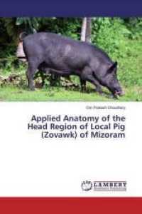 Applied Anatomy of the Head Region of Local Pig (Zovawk) of Mizoram （2019. 64 S. 220 mm）
