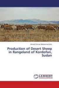 Production of Desert Sheep in Rangeland of Kordofan, Sudan （2016. 228 S. 220 mm）