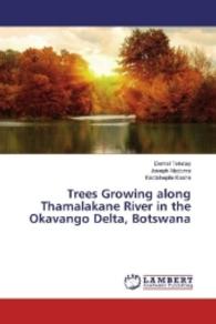 Trees Growing along Thamalakane River in the Okavango Delta, Botswana （2016. 88 S. 220 mm）
