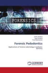 Forensic Pedodontics : Applications of forensic odontology in pediatric dentistry （2024. 112 S. 220 mm）