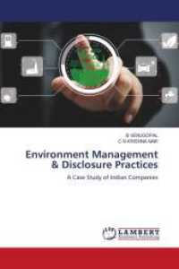 Environment Management & Disclosure Practices : A Case Study of Indian Companies （2024. 128 S. 220 mm）