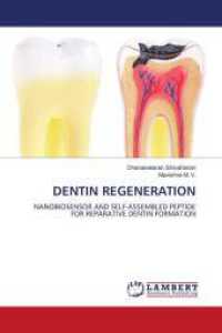DENTIN REGENERATION : NANOBIOSENSOR AND SELF-ASSEMBLED PEPTIDE FOR REPARATIVE DENTIN FORMATION （2024. 56 S. 220 mm）