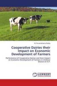 Cooperative Dairies their Impact on Economic Development of Farmers : Performance of Cooperative Dairies and their Impact on Economic Development of Farmers in Chittoor District of A.P. （2016. 228 S. 220 mm）
