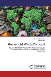Household Waste Disposal : Household Waste Disposal Practices among Low Income Group Women in Anand and Vallabh Vidyanagar （2016. 96 S. 220 mm）