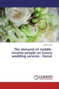 The demand of middle-income people on luxury wedding services - Hanoi （2016. 56 S. 220 mm）