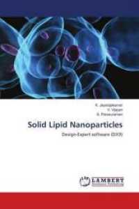 Solid Lipid Nanoparticles : Design-Expert software (DX9) （2016. 64 S. 220 mm）