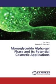 Monoglyceride Alpha-gel Phase and its Potential Cosmetic Applications （2016. 248 S. 220 mm）