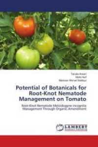 Potential of Botanicals for Root-Knot Nematode Management on Tomato : Root-Knot Nematode Meloidogyne incognita Management Through Organic Amendment （2016. 120 S. 220 mm）