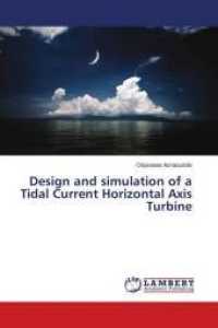 Design and simulation of a Tidal Current Horizontal Axis Turbine （2016. 100 S. 220 mm）