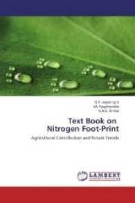 Text Book on Nitrogen Foot-Print : Agricultural Contribution and Future Trends （2016. 112 S. 220 mm）