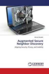 Augmented Secure Neighbor Discovery : Aligning Security, Privacy, and Usability （2016. 136 S. 220 mm）