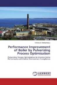 Performance Improvement of Boiler by Pulverizing Process Optimisation : Pulverising Process Optimization to Improve Boiler Performance with better Environment Compliance （2017. 244 S. 220 mm）