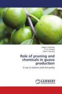 Role of pruning and chemicals in guava production : A way to improve yield and quality （2016. 96 S. 220 mm）