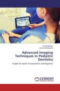 Advanced Imaging Techniques in Pediatric Dentistry : Insight for better interpretation and diagnosis （2016. 76 S. 220 mm）