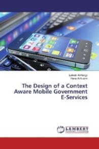 The Design of a Context Aware Mobile Government E-Services （2016. 264 S. 220 mm）