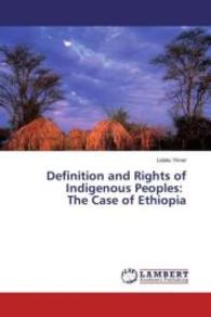 Definition and Rights of Indigenous Peoples: The Case of Ethiopia （2016. 76 S. 220 mm）