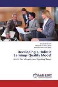 Developing a Holistic Earnings Quality Model : A Joint Test of Agency and Signaling Theory （2019. 52 S. 220 mm）