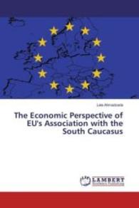 The Economic Perspective of EU's Association with the South Caucasus （2016. 128 S. 220 mm）
