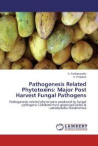 Pathogenesis Related Phytotoxins: Major Post Harvest Fungal Pathogens : Pathogenesis related phytotoxins produced by fungal pathogens Colletotrichum gloeosporioides & Lasiodiplodia theobromae （2016. 116 S. 220 mm）