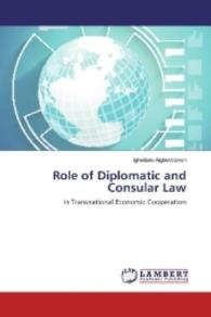 Role of Diplomatic and Consular Law : in Transnational Economic Cooperation （2016. 124 S. 220 mm）
