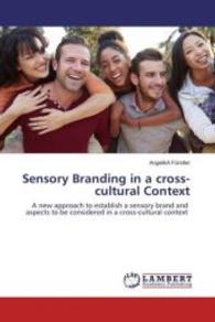 Sensory Branding in a cross-cultural Context : A new approach to establish a sensory brand and aspects to be considered in a cross-cultural context （2016. 52 S. 220 mm）