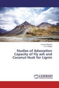 Studies of Adsorption Capacity of Fly ash and Coconut Husk for Lignin （2016. 72 S. 220 mm）