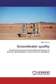 Groundwater quality : Geochemistry,genesis and health implications of fluorotic groundwater in South Western Zimbabwe （2016. 228 S. 220 mm）