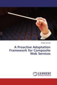 A Proactive Adaptation Framework for Composite Web Services （2016. 240 S. 220 mm）
