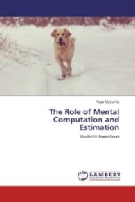 The Role of Mental Computation and Estimation : Students' Inventions （2016. 244 S. 220 mm）