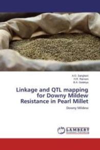 Linkage and QTL mapping for Downy Mildew Resistance in Pearl Millet : Downy Mildew （2016. 120 S. 220 mm）