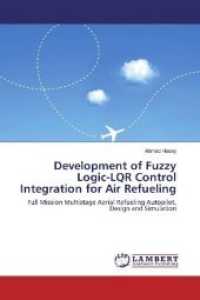 Development of Fuzzy Logic-LQR Control Integration for Air Refueling : Full Mission Multistage Aerial Refueling Autopilot, Design and Simulation （2016. 212 S. 220 mm）