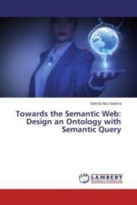 Towards the Semantic Web: Design an Ontology with Semantic Query （2016. 128 S. 220 mm）