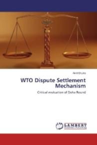 WTO Dispute Settlement Mechanism : Critical evaluation of Doha Round （2016. 152 S. 220 mm）