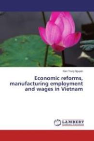 Economic reforms, manufacturing employment and wages in Vietnam （2016. 272 S. 220 mm）