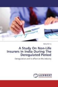 A Study On Non-Life Insurers In India During The Deregulated Period : Deregulation and its effect on the industry （2016. 112 S. 220 mm）